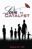 Love Is a Catalyst 0988323508 Book Cover