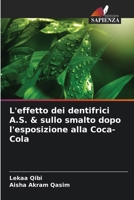 L'effetto dei dentifrici A.S. & sullo smalto dopo l'esposizione alla Coca-Cola (Italian Edition) 620796439X Book Cover