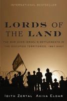 Lords of the Land: The War for Israel's Settlements in the Occupied Territories, 1967-2007 1568583702 Book Cover