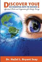 Discover You! Six Essential Keys to Success! 1493581457 Book Cover