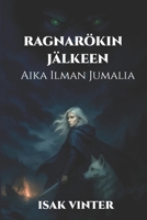 Ragnarökin Jälkeen: Aika Ilman Jumalia (Finnish Edition) 9526582403 Book Cover