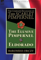 The Complete Escapades of The Scarlet Pimpernel-Volume 2: The Elusive Pimpernel & Eldorado 1782827331 Book Cover