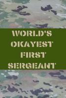 World's Okayest First Sergeant: Army and Air Force Blank Lined Journal Notebook Diary Logbook Planner Gift 1081412534 Book Cover