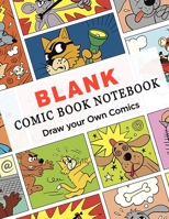 Blank Comic Book Notebook (Draw Your Own Comics): Variety of Templates with the Varied Number of Action Layout | A Large 8.5" x 11" Notebook and ... Kids and Adults to Unleash Your Creativity 1696374014 Book Cover