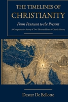 THE TIMELINES OF CHRISTIANITY: From Pentecost to the Present: A Comprehensive Survey of Two Thousand Years of Church History B0HD2TPV67 Book Cover