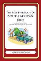 The Best Ever Book of South African Jokes: Lots and Lots of Jokes Specially Repurposed for You-Know-Who 1479359912 Book Cover