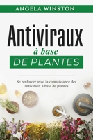 Antiviraux à base de plantes: Se renforcer avec la connaissance des antiviraux à base de plantes (French Edition) B0CNL9JQHM Book Cover