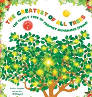 The Greatest of All Trees: The Family Tree of Prophet Muhammad (pbuh): The Family Tree of Prophet Muhammad 1732160090 Book Cover