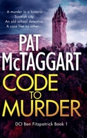 Code to Murder: An Absolutely Gripping Scottish Crime Mystery DCI Ben Fitzpatrick Series 1066831610 Book Cover