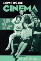 Lovers of Cinema: The First American Film Avant-Garde 1919-1945 (Wisconsin Studies in Film) 0299146847 Book Cover