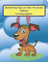 Handwriting Paper for Kids: Practicular Alphabet Learning with fun.: Cursive Writing Books and Practice Paper:3-Line and Checkered Writing Sheets( B0842186SN Book Cover