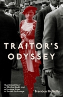 Traitor's Odyssey: The Untold Story of Martha Dodd and a Strange Saga of Soviet Espionage 1837732582 Book Cover
