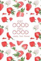 Weekly Meal Planner Eat Good Feel Good: Meal Planning Calendar with Grocery List 1547183365 Book Cover