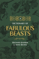 A Dictionary of Fabulous Beasts 0851156851 Book Cover