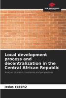 Local development process and decentralization in the Central African Republic 6205297744 Book Cover