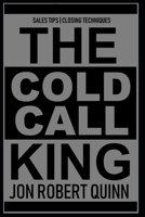 The Cold Call King: Executive Edition 2019 | Sales Tips | Closing Techniques | Day Planner 1790727022 Book Cover