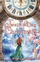 Twelfth Day of Christmas : Clocks and Cogs Book 1 1964726530 Book Cover
