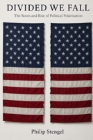 Divided We Fall: The Roots and Rise of Political Polarization B0F67BMFX5 Book Cover