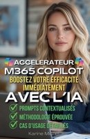 Accélérateur M365 Copilot: Boostez Votre Efficacité Immédiatement (French Edition) B0FB8F1T2K Book Cover
