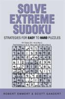 Solve Extreme Sudoku: Strategies for Easy To Hard Puzzles 149178055X Book Cover