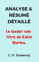 Analyse & Résumé Détaillé: Le leader sans titre de Robin Sharma. B08CWJ8GHF Book Cover