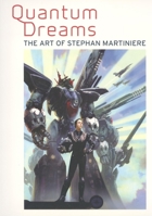 Quantum Dreams: The Art of Stephan Martiniere 0972667679 Book Cover