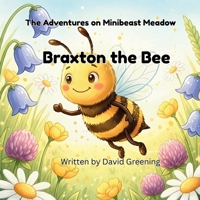 Braxton the Bee (The Adventures on Minibeast Meadow) 1764469216 Book Cover