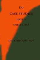 Do Case Studies have a Shelf Life? 1546329315 Book Cover