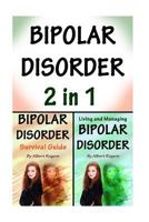 Bipolar Disorder: 2 in 1 the Ultimate Guide to Treat and Handle Bipolar Disorder 1543133185 Book Cover