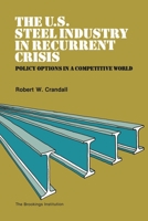 U.S. Steel Industry in Recurrent Crisis: Policy Options in a Competitive World 081571601X Book Cover