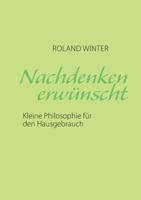 Nachdenken erwünscht!: Kleine Philosophie für den Hausgebrauch 3735716156 Book Cover