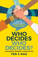 Who decides who decides? How to start a group so everyone can have a voice 1949183041 Book Cover