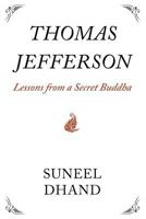 Thomas Jefferson: Lessons from a Secret Buddha 0983677123 Book Cover