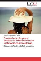 Procedimiento para auditar la información en instalaciones hoteleras: Metodología flexible y de fácil aplicación. 3845484608 Book Cover