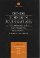 Chinese Business in Southeast Asia: Contesting Cultural Explanations, Researching Entrepreneurship 0700714154 Book Cover