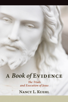 A Book of Evidence: The Trials and Execution of Jesus 1620324970 Book Cover