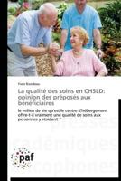 La Qualita(c) Des Soins En Chsld: Opinion Des Pra(c)Posa(c)S Aux Ba(c)Na(c)Ficiaires 3838178335 Book Cover