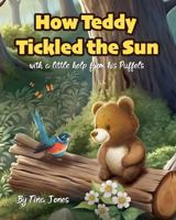 How Teddy Tickled the Sun: with a little help from his Puffels 1764049101 Book Cover