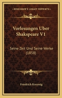 Vorlesungen Uber Shakspeare V1: Seine Zeit Und Seine Werke (1858) 1160270813 Book Cover