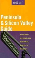 Good Life Peninsula & Silicon Valley Guide 1886776121 Book Cover