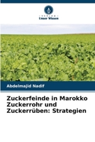 Zuckerfeinde in Marokko Zuckerrohr und Zuckerrüben: Strategien 6206191141 Book Cover