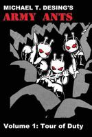 Michael T. Desing's Army Ants Volume 1: Tour of Duty 1482686708 Book Cover