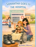 Samantha Goes to the Hospital: A true story (Talking to Kids) B0HB7715ZT Book Cover