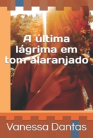 A última lágrima em tom alaranjado B08M8CRK7X Book Cover