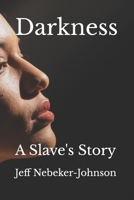 Darkness: A Slave's Story (The Darkness Saga) B09NGQXRZB Book Cover
