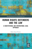 Human Rights Defenders and the Law: A Constitutional and International Legal Approach 1032428708 Book Cover