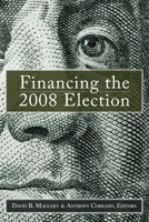 Financing the 2008 Election: Assessing Reform 0815703325 Book Cover