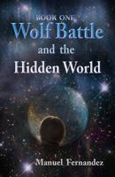 Wolf Battle and the Hidden World 1492304549 Book Cover