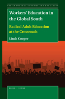 Workers' Education in the Global South : Radical Adult Education at the Crossroads 9004428968 Book Cover