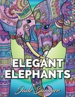 Elegant Elephants: An Adult Coloring Book with Elephant Mandala Designs and Stress Relieving Patterns for Anger Release, Adult Relaxation, and Zen 1539142841 Book Cover